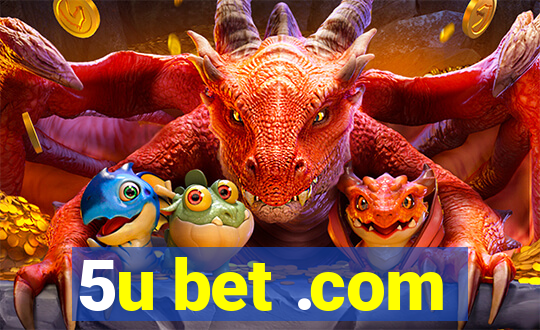 5u bet .com